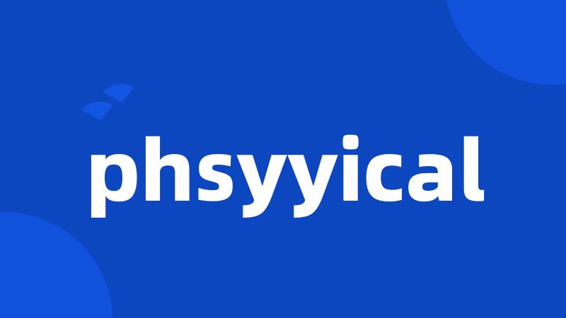 phsyyical