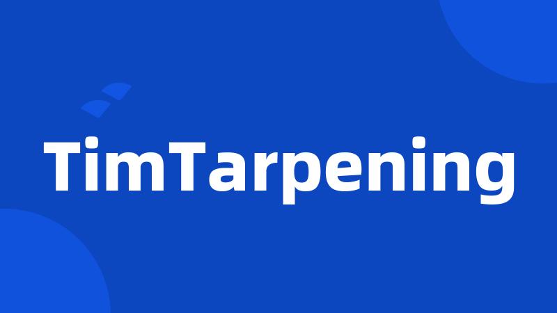 TimTarpening