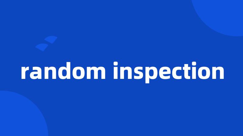 random inspection