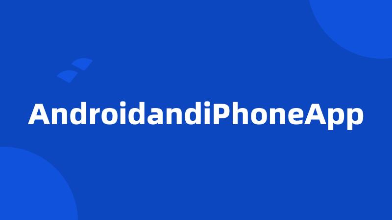 AndroidandiPhoneApp