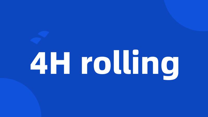 4H rolling