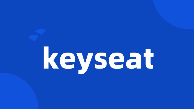 keyseat