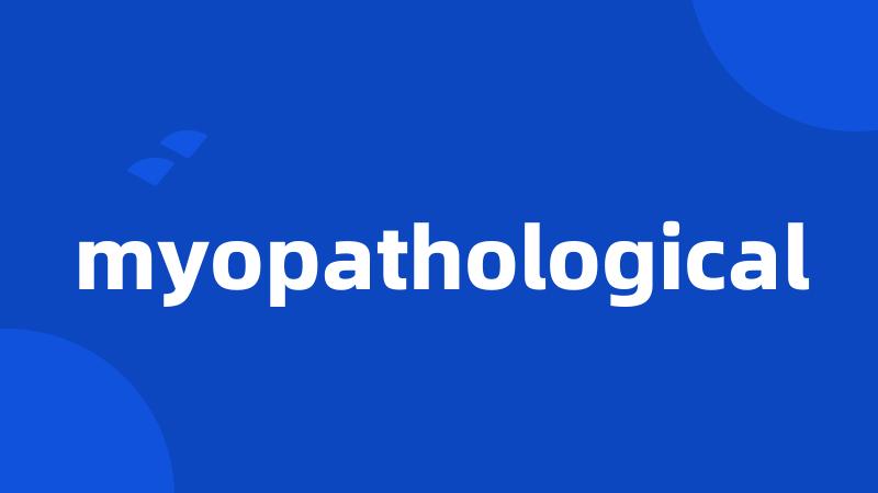 myopathological