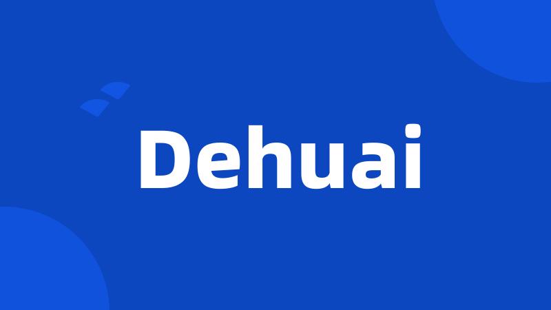 Dehuai