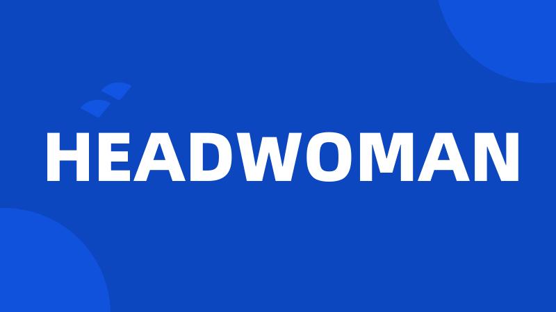 HEADWOMAN