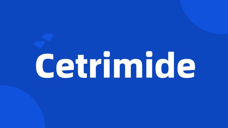 Cetrimide