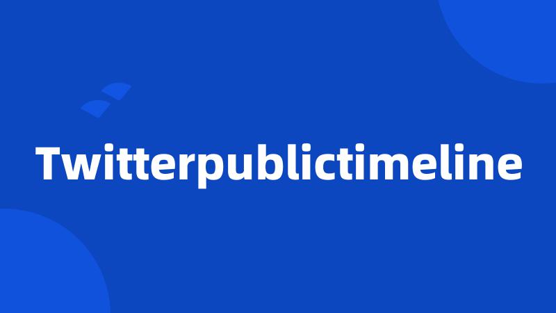 Twitterpublictimeline