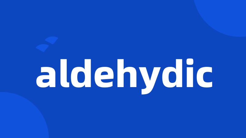 aldehydic