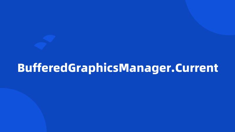BufferedGraphicsManager.Current