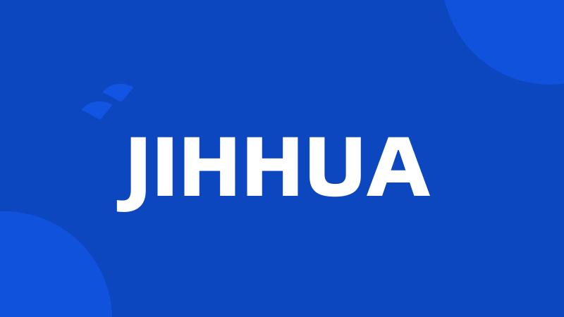 JIHHUA