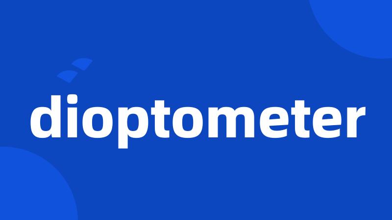 dioptometer