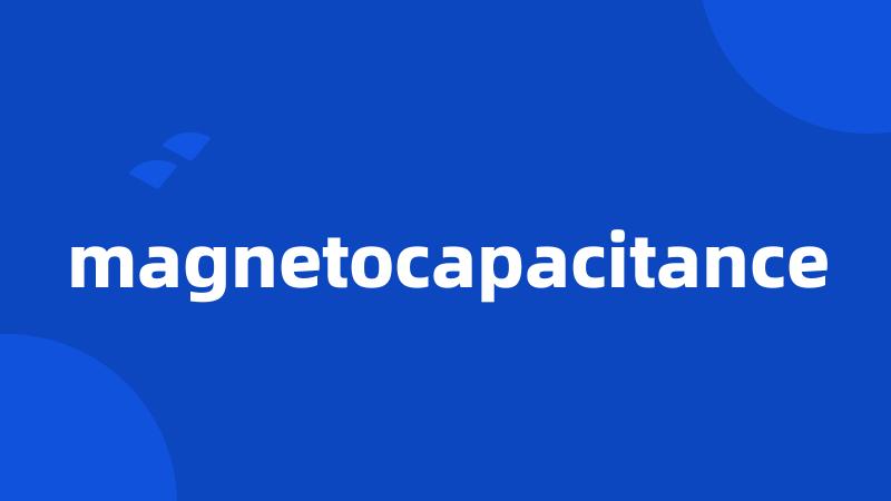 magnetocapacitance