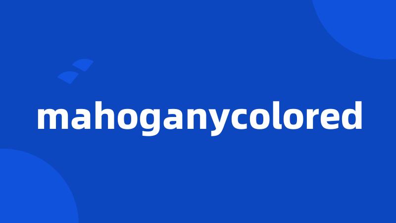 mahoganycolored