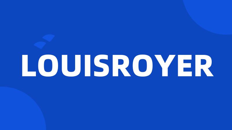 LOUISROYER