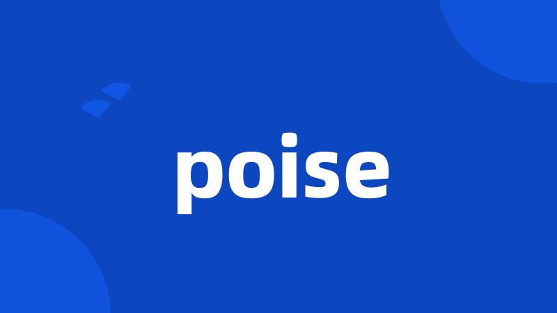 poise