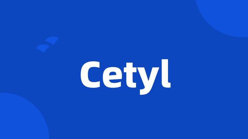 Cetyl