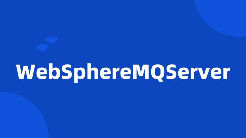 WebSphereMQServer