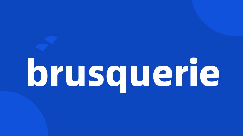 brusquerie