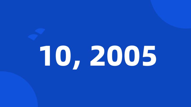 10, 2005