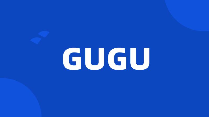 GUGU