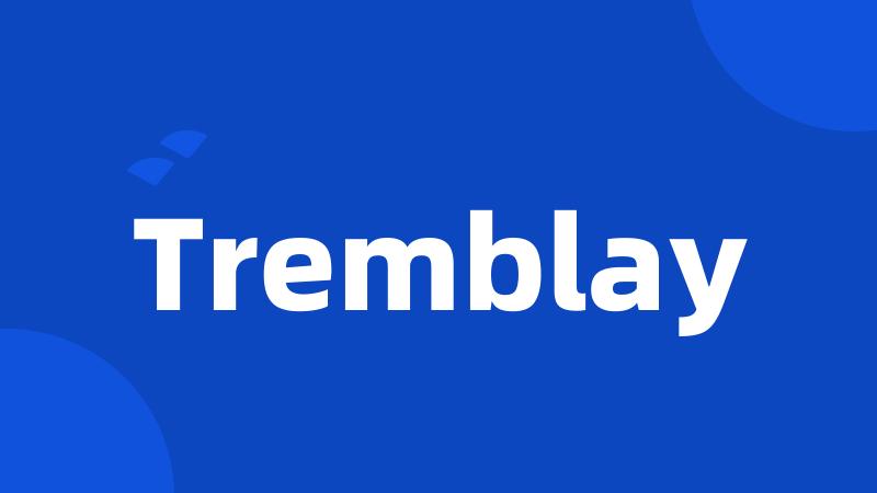 Tremblay