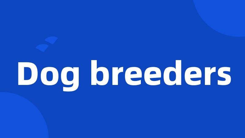 Dog breeders