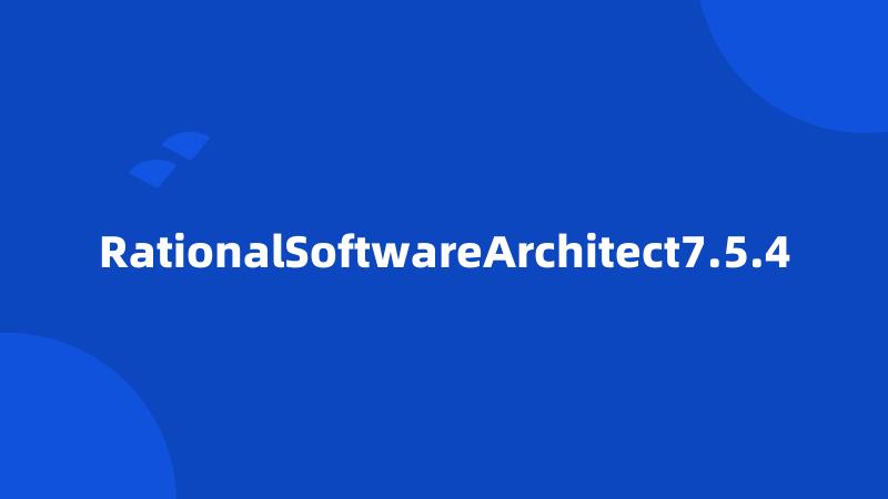RationalSoftwareArchitect7.5.4