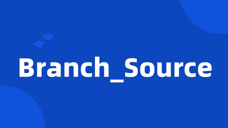 Branch_Source