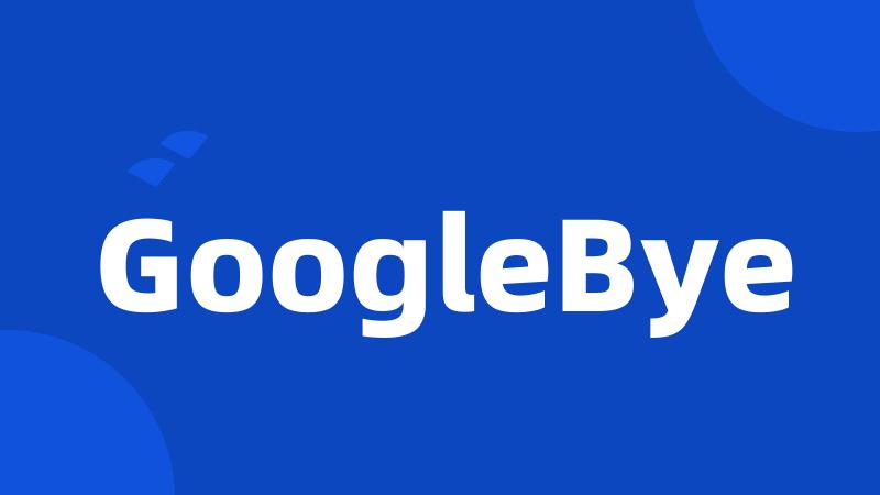 GoogleBye