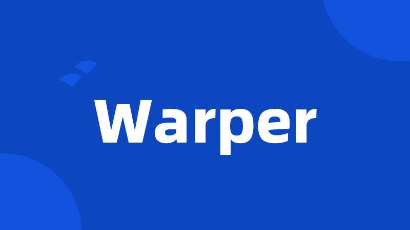 Warper