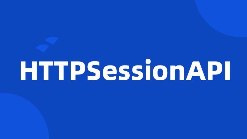 HTTPSessionAPI