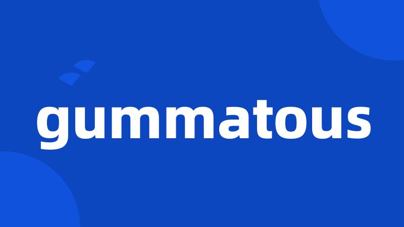 gummatous
