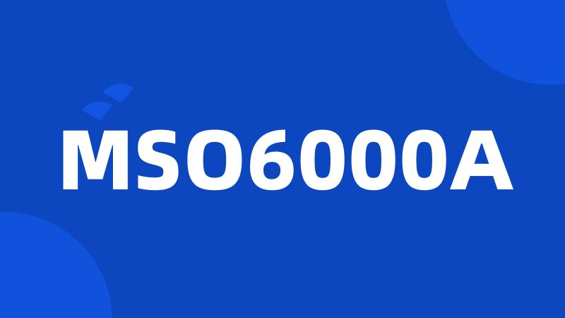 MSO6000A