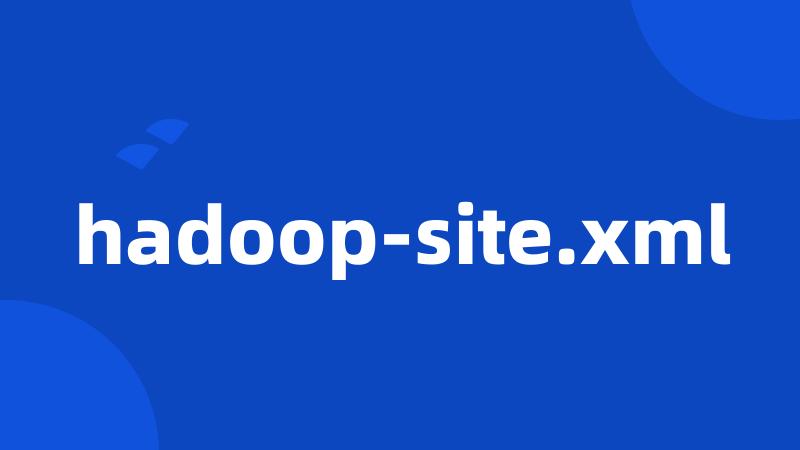 hadoop-site.xml