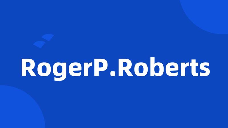 RogerP.Roberts