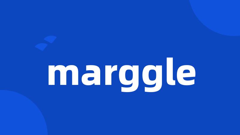 marggle