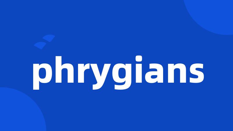 phrygians