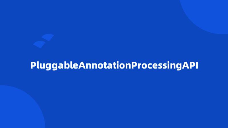 PluggableAnnotationProcessingAPI