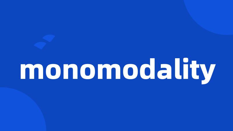monomodality