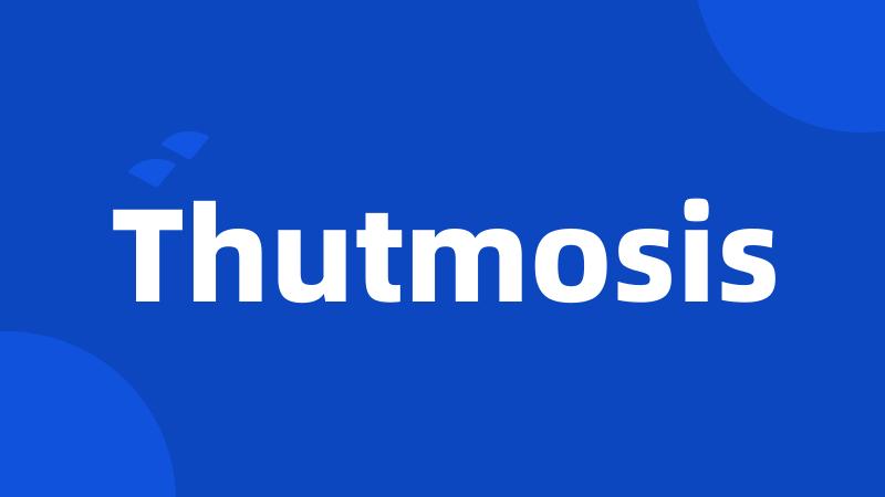 Thutmosis