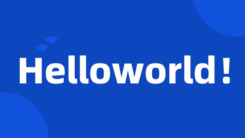 Helloworld！