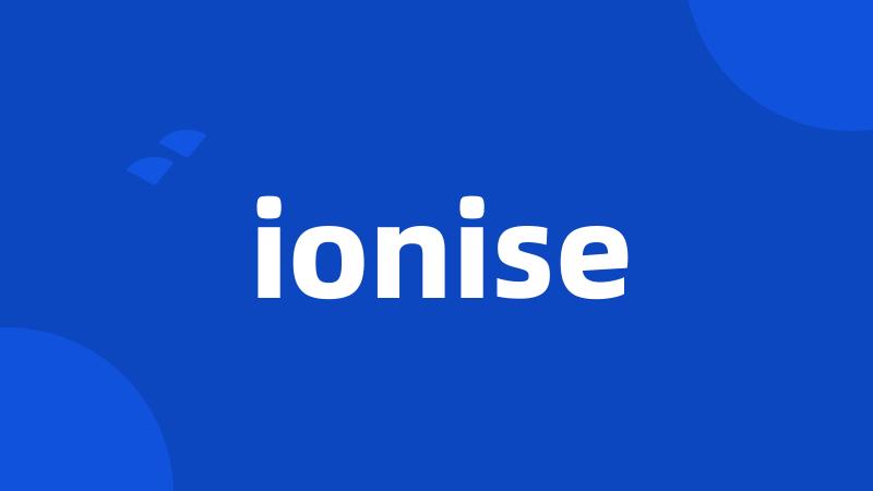 ionise