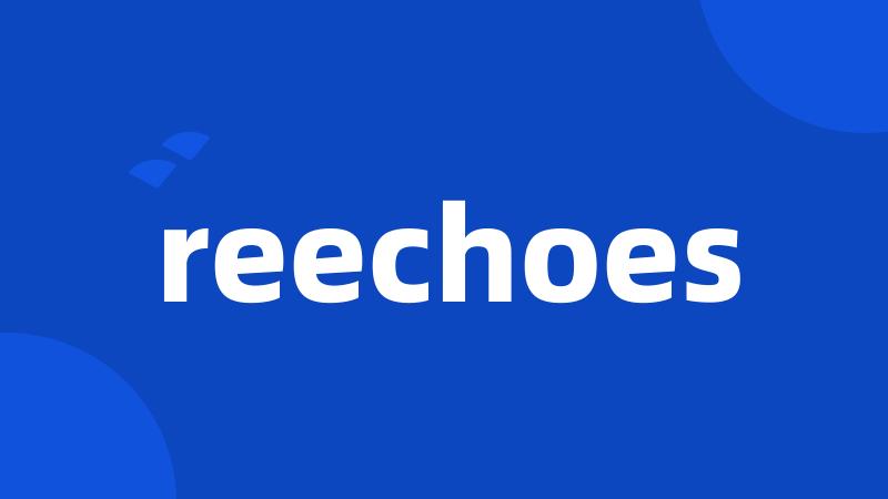 reechoes