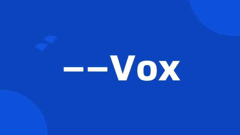 ——Vox