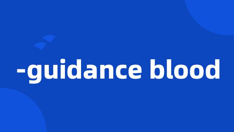 -guidance blood
