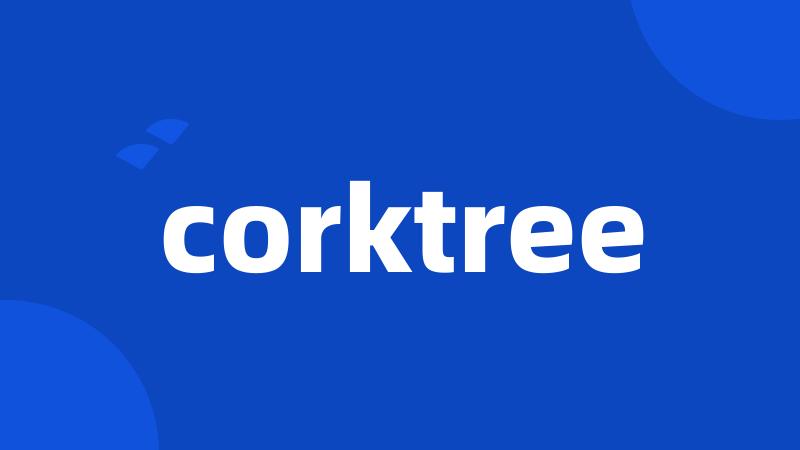 corktree