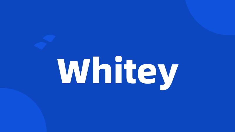 Whitey