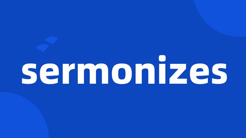 sermonizes