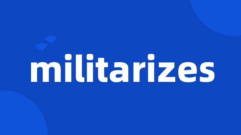 militarizes