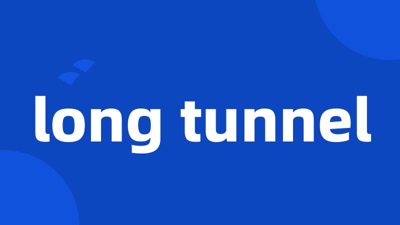 long tunnel